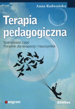 Terapia pedagogiczna. Scenariusze zajęć. Poradnik dla terapeuty i nauczyciela - Radwańska Anna