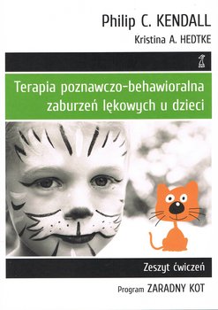 Terapia poznawczo-behawioralna zaburzeń lękowych u dzieci  - Kendall Philip C., Hedtke Kristina A.