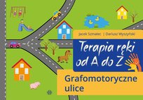 Terapia ręki od A do Z Grafomotoryczne ulice Opracowanie zbiorowe