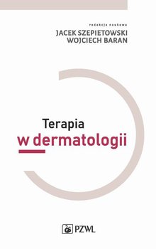 Terapia w dermatologii - Szepietowski Jacek, Baran Wojciech