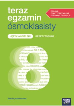 Teraz egzamin ósmoklasisty. Język angielski. Repetytorium. Szkoła Podstawowa klasa 4-8 - Opracowanie zbiorowe