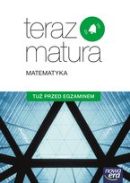 Teraz matura. Matematyka. Poziom podstawowy. Tuż przed egzaminem. Szkoła ponadgimnazjalna Krzemiński Piotr