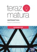 Teraz matura. Matematyka. Vademecum. Poziom podstawowy. Szkoła ponadgimnazjalna&nbsp;-&nbsp;Opracowanie zbiorowe