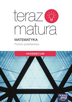 Teraz matura. Matematyka. Vademecum. Poziom podstawowy. Szkoła ponadgimnazjalna - Opracowanie zbiorowe