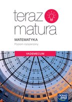 Teraz matura. Matematyka. Vademecum. Poziom rozszerzony Opracowanie zbiorowe