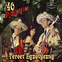 Tercet Egzotyczny - 40 Przebojow Tercet Egzotyczny
