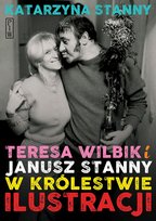 Teresa Wilbik i Janusz Stanny w królestwie ilustracji Stanny Katarzyna