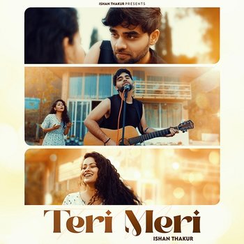 Teri Meri - Ishan Thakur