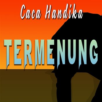 Termenung - Caca Handika