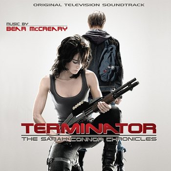 Terminator: The Sarah Connor Chronicles (Original Television Soundtrack) - Bear McCreary