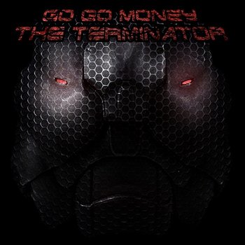 Terminator - Go Go Money
