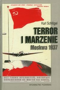 Terror i marzenie. Moskwa 1937 - Schlogel Karl