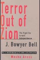 Terror Out of Zion: Fight for Israeli Independence - Bell Bowyer J.