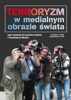 Terroryzm w medialnym obrazie świata - Opracowanie zbiorowe