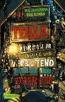 Tesla 01: Teslas unvorstellbar geniales und verblüffend katastrophales Vermächtnis - Elfman Eric, Shusterman Neal