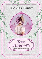 Tessa d'Urberville. Historia kobiety czystej Hardy Thomas