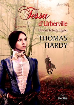 Tessa d’Urberville. Historia kobiety czystej - Hardy Thomas
