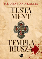 Testament templariusza Kaleta Jolanta Maria