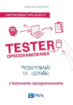 Tester oprogramowania. Przygotowanie do egzaminu z testowania oprogramowania - Zmitrowicz Karolina