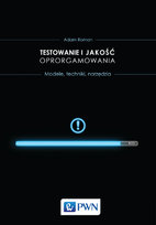 Testowanie i jakość oprogramowania. Metody, narzędzia, techniki Roman Adam