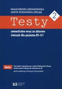 Testy 2. Testy semestralne wraz ze zbiorem ćwiczeń dla poziomu B1-C1 - Krzanowska Małgorzata, Romańska-Szeląg Aneta