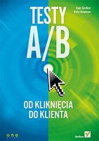 Testy A/B. Od kliknięcia do klienta Koomen Pete, Siroker Dan