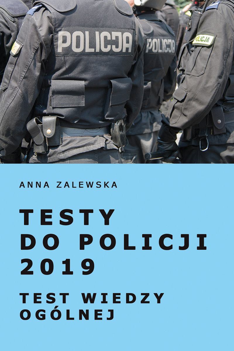Test Wiedzy Do Policji Online Testy do Policji 2019. Test wiedzy ogólnej - Zalewska Anna | Książka w