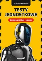 Testy jednostkowe. Zasady, praktyki i wzorce - ebook PDF Khorikov Vladimir