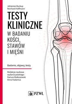 Testy kliniczne w badaniu kości, stawów i mięśni - Buckup Johannes, Hoffmann Reinhard