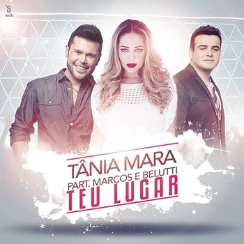 Teu Lugar - Tânia Mara feat. Marcos & Belutti