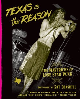 Texas Is The Reason: The Mavericks of Lone Star Punk - Opracowanie zbiorowe