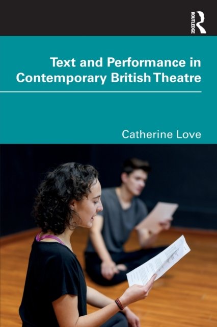 Text And Performance In Contemporary British Theatre - Taylor & Francis ...