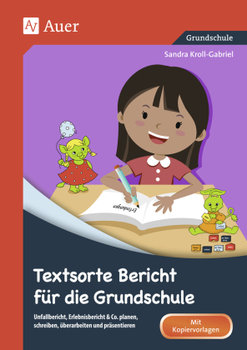 Textsorte Bericht für die Grundschule - Kroll-Gabriel Sandra