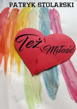 Też miłość - Stolarski Patryk
