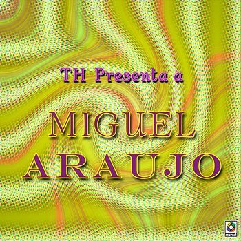 TH Presenta A Miguel Araújo - Miguel Araújo