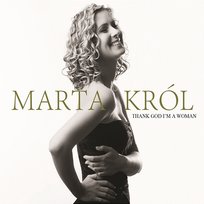 Thank God I'm A Woman Marta Król