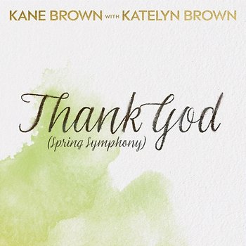 Thank God - Kane Brown, Katelyn Brown