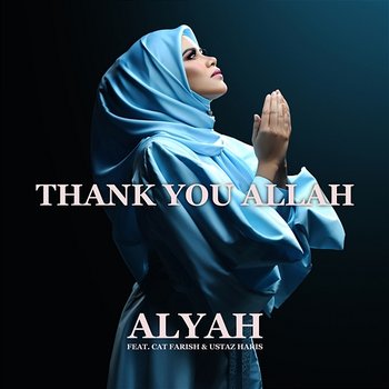 Thank You Allah - Alyah feat. Cat Farish, Ustaz Haris