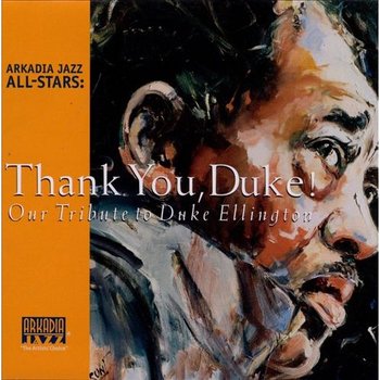 Thank You, Duke!: Our Tribute To Duke Ellington - Arkadia Jazz All-Stars