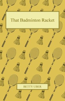 That Badminton Racket - Uber Betty