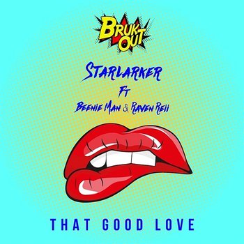 That Good Love - Starlarker feat. Beenie Man, Raven Reii