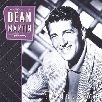 That's Amore: The Best Of Dean Martin - Dean Martin, The Easy Riders