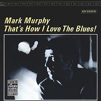 That's How I Love The Blues! - Mark Murphy
