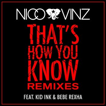 That's How You Know - Nico & Vinz feat. Kid Ink, Bebe Rexha