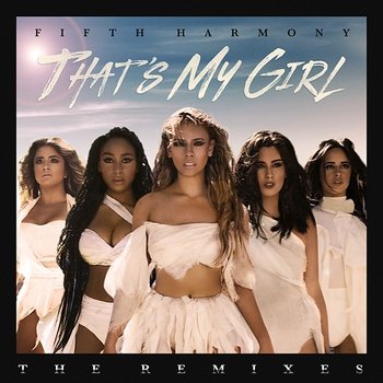 That's My Girl (Remixes) - Fifth Harmony