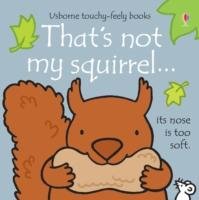 That's Not My Squirrel Watt Fiona