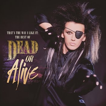 That's The Way I Like It: The Best of Dead Or Alive - Dead Or Alive