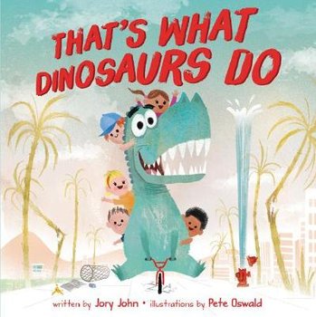 That's What Dinosaurs Do - John Jory