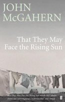 That They May Face the Rising Sun Mcgahern John