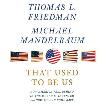 That Used to Be Us - Mandelbaum Michael, Friedman Thomas L.